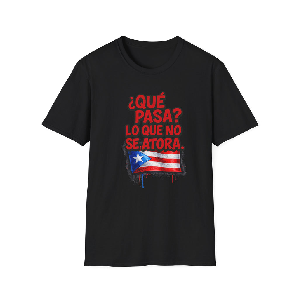 T-Shirt — “¿Qué Pasa? Lo Que No Se Atora.” Puerto Rico Flag Graphic Tee
