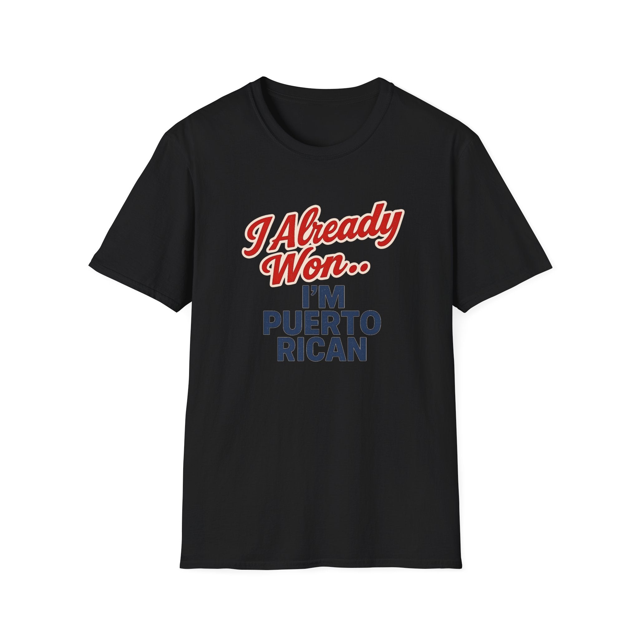 I Already Won… I’m Puerto Rican T-Shirt — Puerto Rican Pride Tee