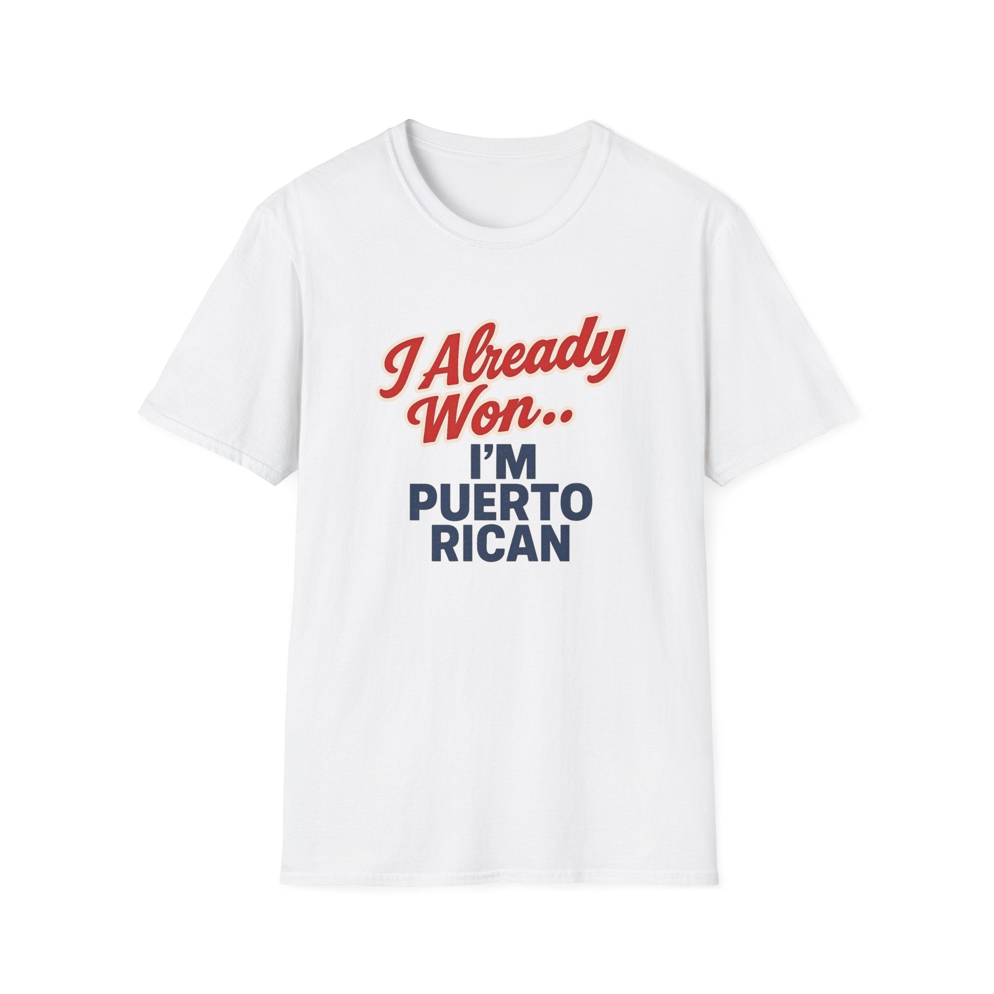 I Already Won… I’m Puerto Rican T-Shirt — Puerto Rican Pride Tee