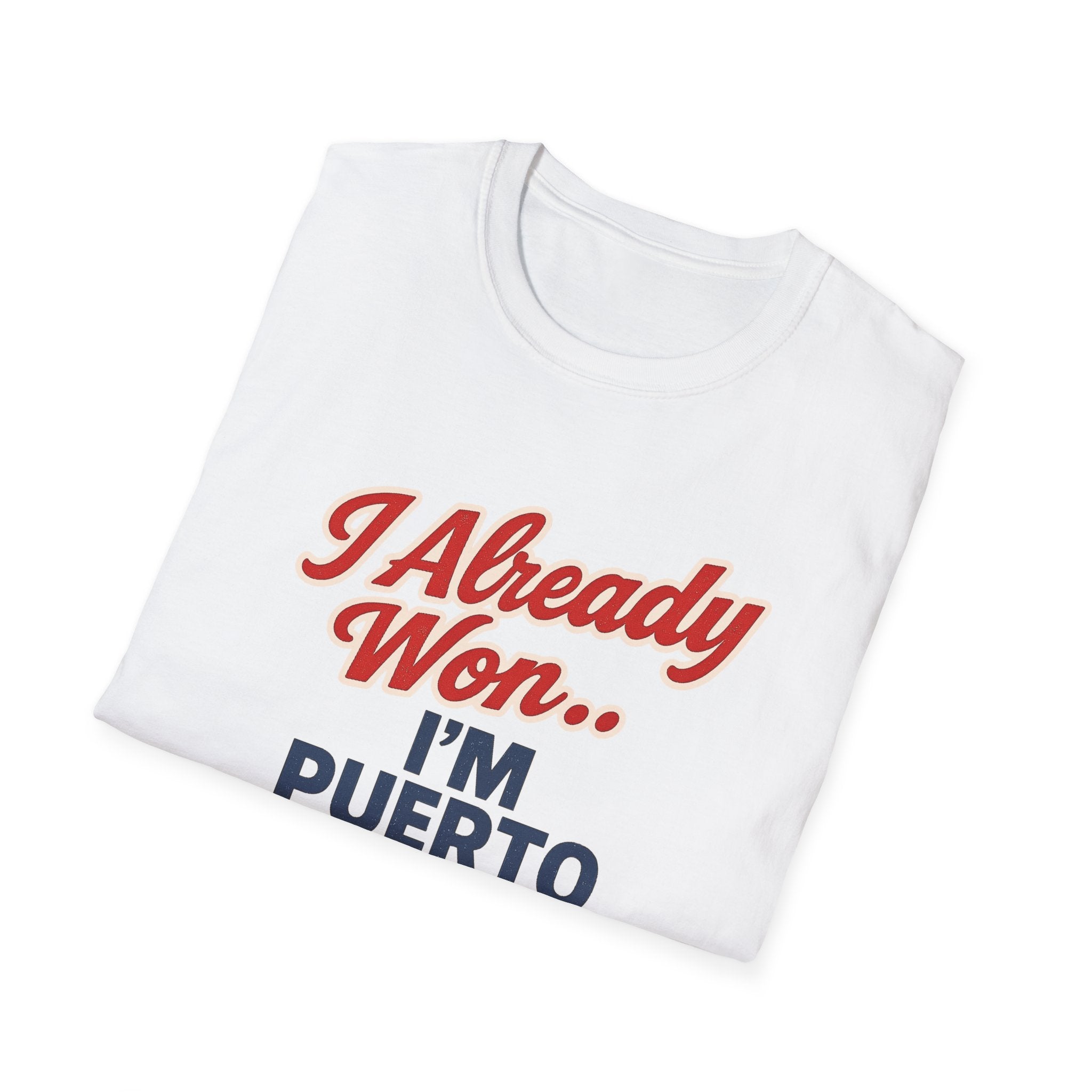 I Already Won… I’m Puerto Rican T-Shirt — Puerto Rican Pride Tee